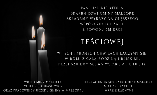 Wyraz współczucia dla Skarbnika Gminy Malbork Haliny Redlin z powodu śmierci teściowej.